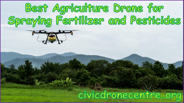 Best Agriculture Drone for Spraying Fertilizer and Pesticides