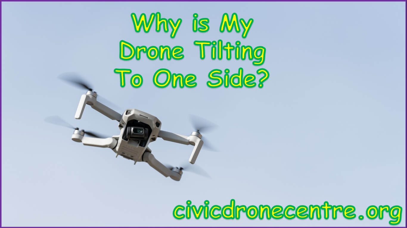 Why is My Drone Tilting To One Side | tilt to one side