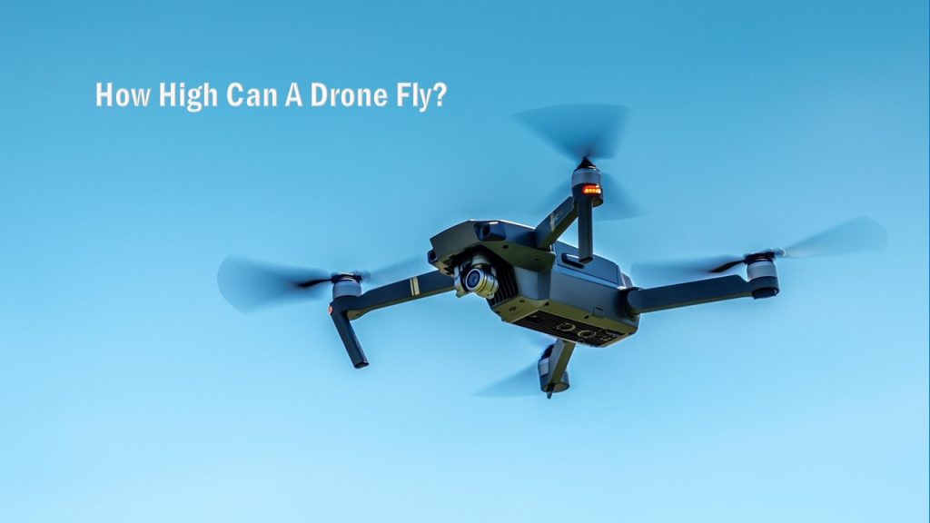 How High Can A Drone Fly?